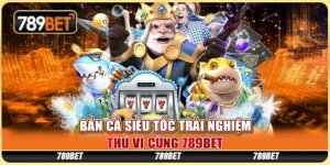 19 ban ca sieu toc trai nghiem thu vi cung 789bet 768x384 1