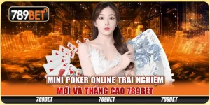 20 mini poker online trai nghiem moi va thang cao 789bet 768x384 1